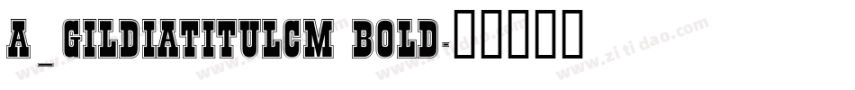 a_GildiaTitulCm Bold字体转换